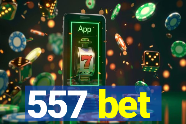 557 bet